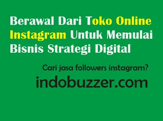 Berawal Dari Toko Online Instagram Untuk Memulai Bisnis Strategi Digital