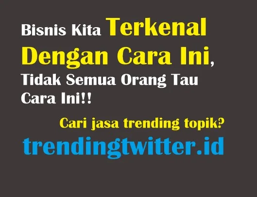 Bisnis Kita Terkenal Dengan Cara Ini, Tidak Semua Orang Tau Cara Ini