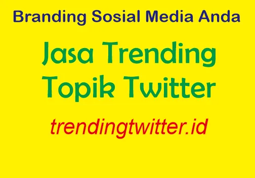 Branding Sosial Media Mudah Oleh Jasa Trending Topik Twitter