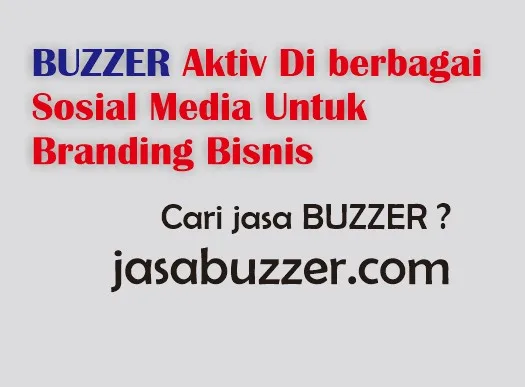 Buzzer Aktiv Di berbagai Sosial Media Untuk Branding Bisnis