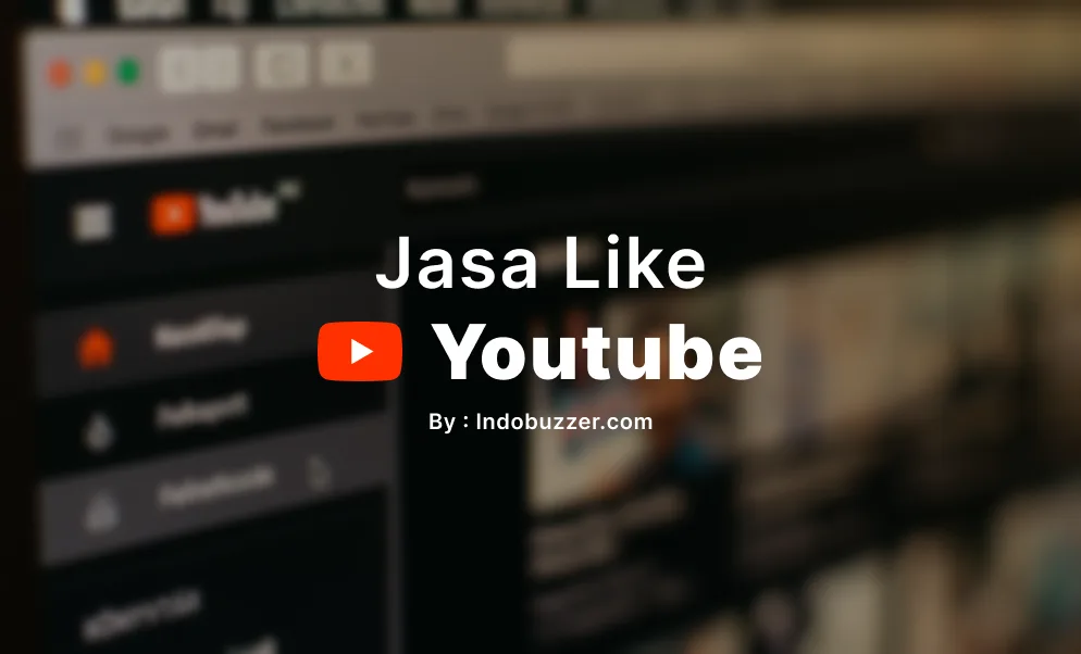 Jasa Buzzer Like YouTube Dorong Interaksi Sosial Media Kamu