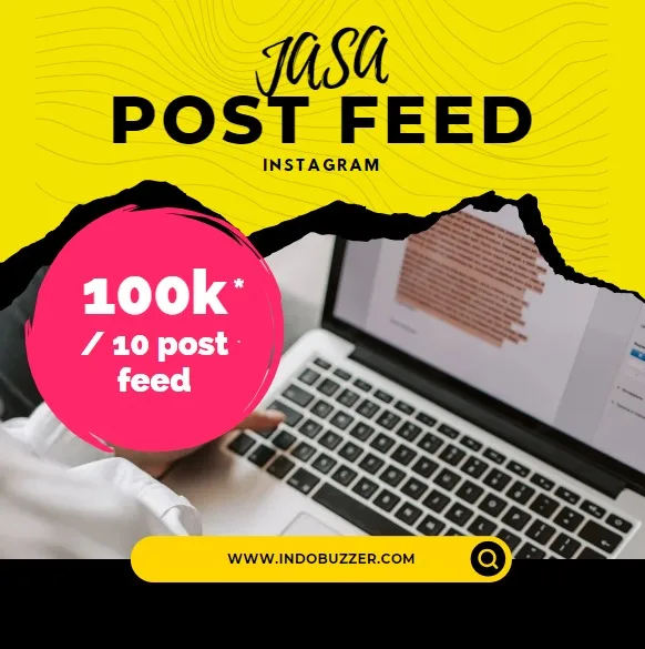 Jasa Buzzer Post Feed Instagram Tingkatkan Interaksi Kamu