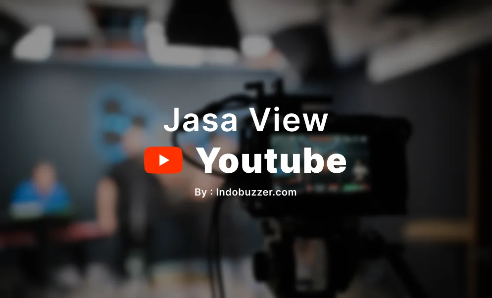 Jasa Buzzer View YouTube Maksimalkan Potensi Channel