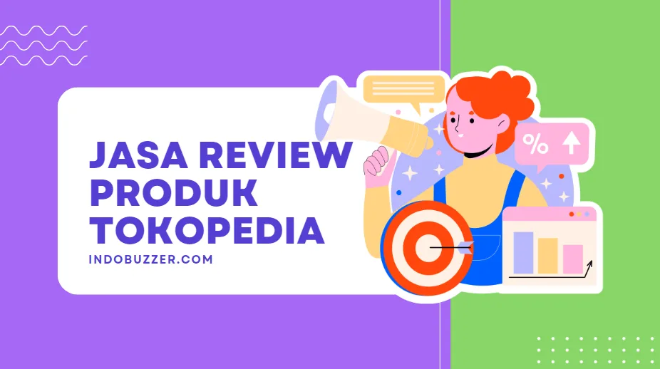 Keistimewaan Jasa Review Produk Tokopedia: Daya Tarik Pembeli