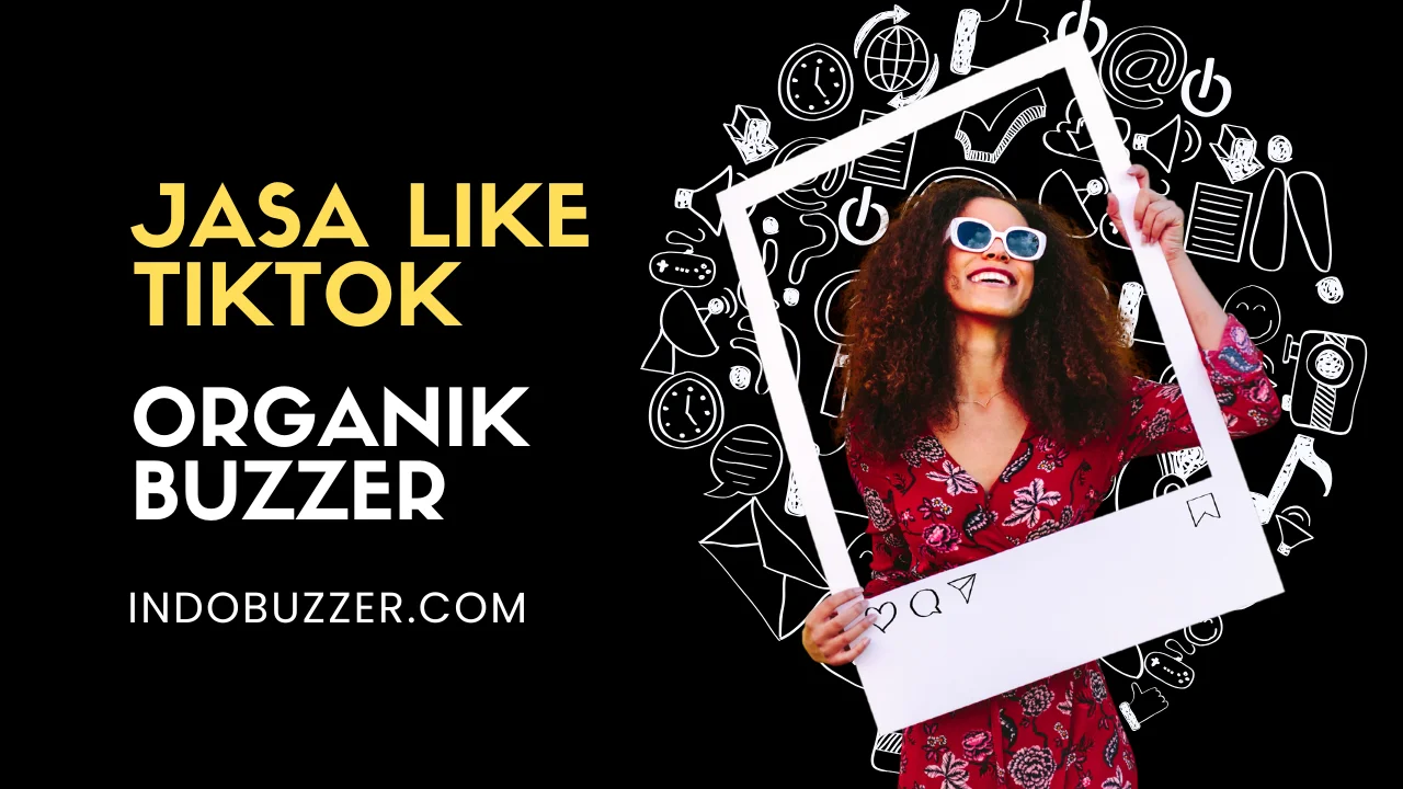Mau FYP Lebih Cepat? Pakai Jasa Like TikTok Indobuzzer.com Aja