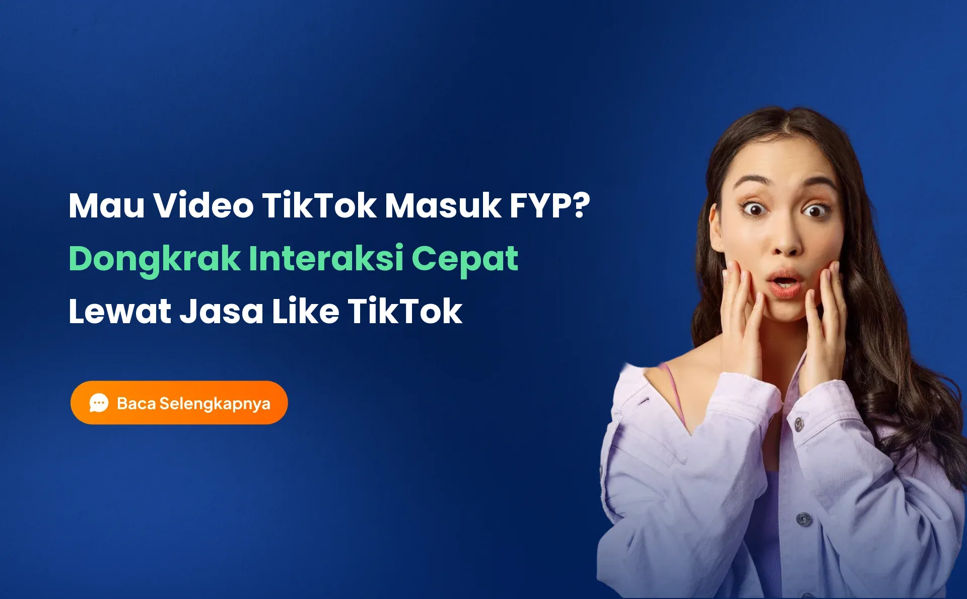 Mau Video TikTok Masuk FYP? Dongkrak Interaksi Cepat Lewat Jasa Like TikTok
