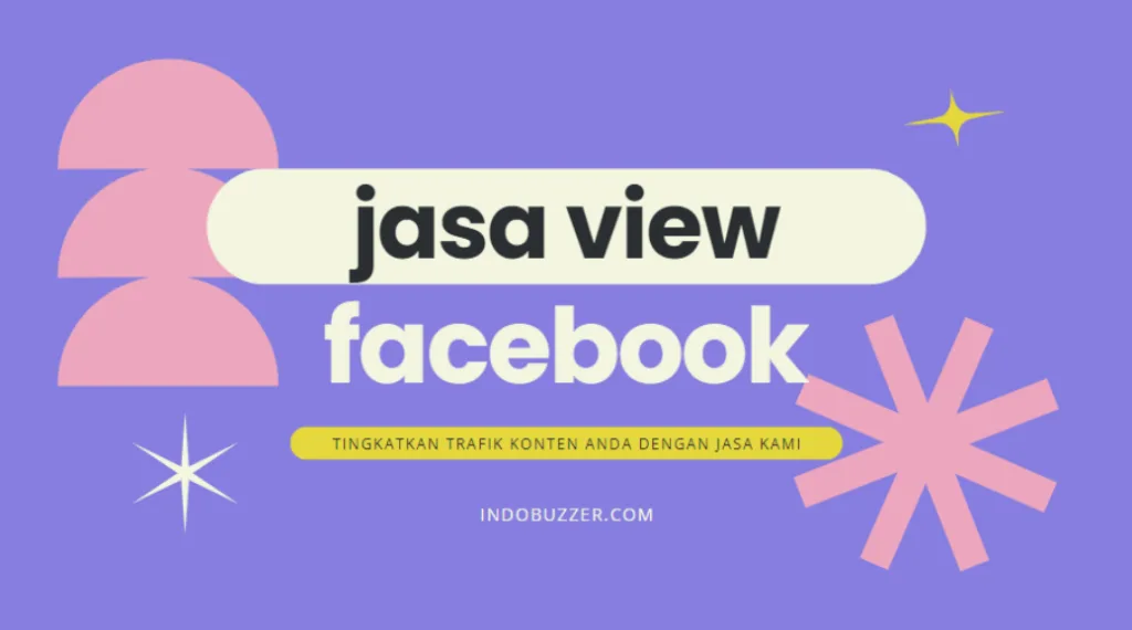 Solusi Ampuh Tingkatkan Trafik: Jasa View Facebook Buzzer