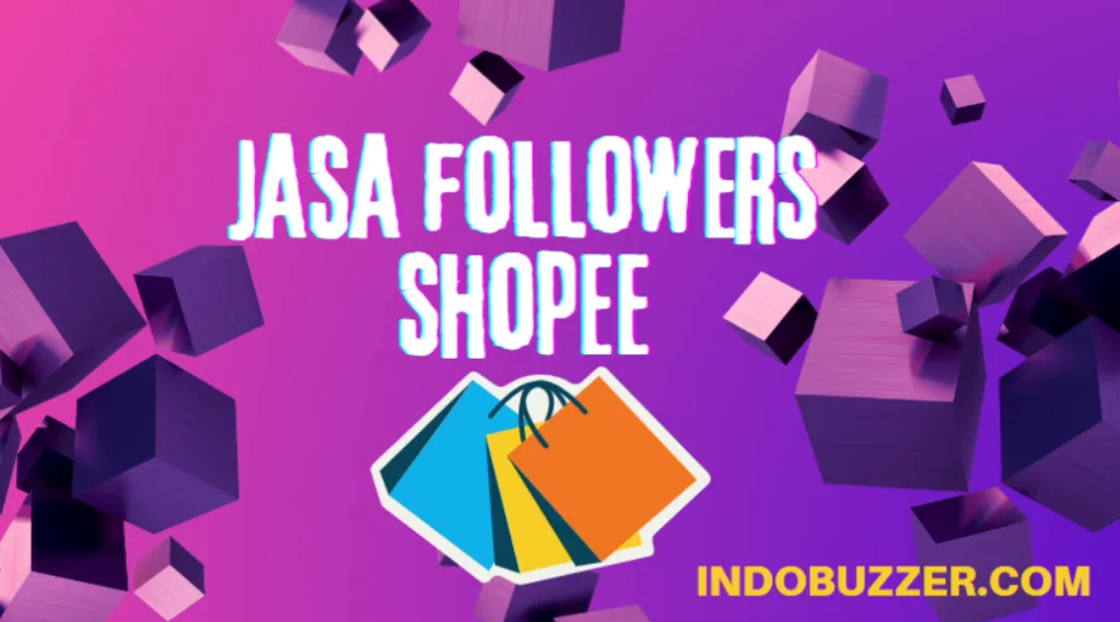 Solusi Meningkatkan Kunjungan Toko: Jasa Followers Shopee Buzzer
