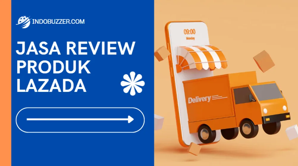 Tingkatkan Daya Tarik Ulasan: Jasa Review Produk Lazada Buzzer
